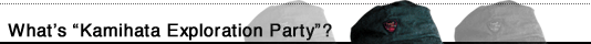 What's "Kamihata Exploration Party"?